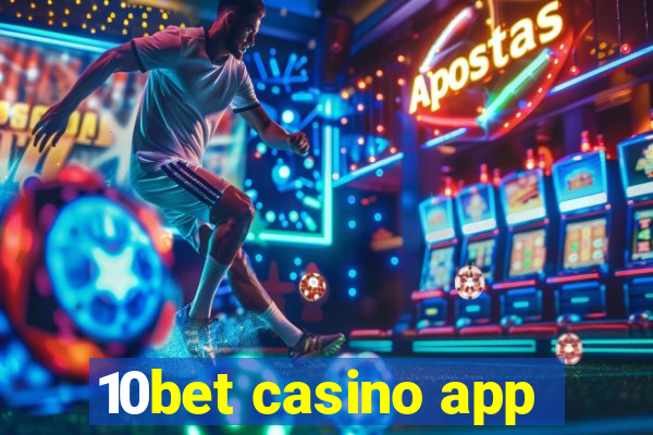 10bet casino app